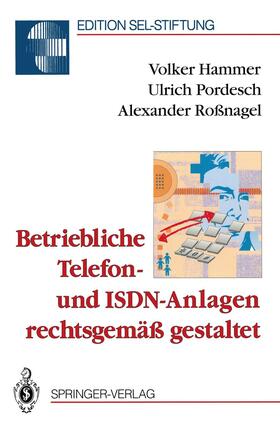 Hammer / Roßnagel / Pordesch | Betriebliche Telefon- und ISDN-Anlagen rechtsgemäß gestaltet | Buch | 978-3-540-56511-6 | sack.de
