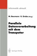 Grebe / Baumann |  Parallele Datenverarbeitung mit dem Transputer | Buch |  Sack Fachmedien