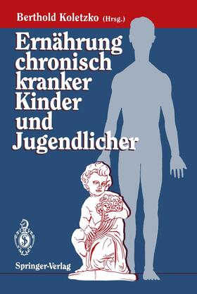 Koletzko | Ernährung chronisch kranker Kinder und Jugendlicher | Buch | 978-3-540-56569-7 | sack.de
