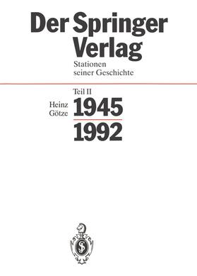 Götze | Der Springer-Verlag II. Stationen seiner Geschichte 1945 - 1992 | Buch | 978-3-540-56691-5 | sack.de