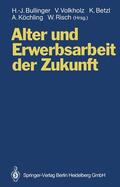 Volkholz / Bullinger / Risch |  Alter und Erwerbsarbeit der Zukunft | Buch |  Sack Fachmedien
