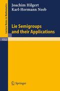 Neeb / Hilgert |  Lie Semigroups and their Applications | Buch |  Sack Fachmedien