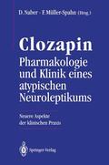 Müller-Spahn / Naber |  Clozapin Pharmakologie und Klinik eines atypischen Neuroleptikums | Buch |  Sack Fachmedien