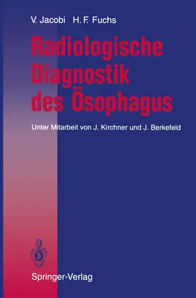 Jacobi / Fuchs |  Radiologische Diagnostik des Ösophagus | Buch |  Sack Fachmedien