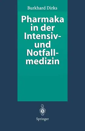 Dirks |  Pharmaka in der Intensiv- und Notfallmedizin | Buch |  Sack Fachmedien
