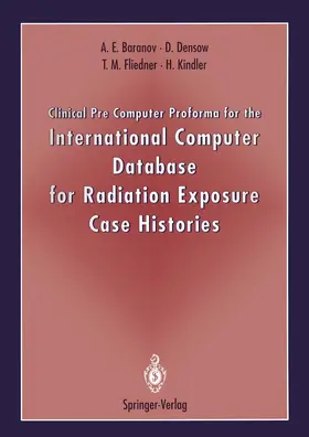 Baranov / Densow / Fliedner | Clinical Pre Computer Proforma for the International Computer Database for Radiation Exposure Case Histories | Buch | 978-3-540-57596-2 | www.sack.de