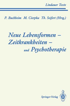 Buchheim / Cierpka / Seifert | Neue Lebensformen und Psychotherapie. Zeitkrankheiten und Psychotherapie. Leiborientiertes Arbeiten | Buch | 978-3-540-57873-4 | sack.de