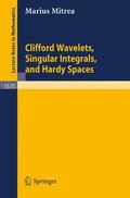 Mitrea |  Clifford Wavelets, Singular Integrals, and Hardy Spaces | Buch |  Sack Fachmedien