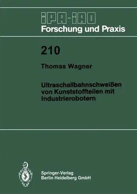 Wagner | Ultraschallbahnschweißen von Kunststoffteilen mit Industrierobotern | Buch | 978-3-540-58940-2 | sack.de