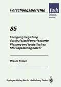 Simon |  Fertigungsregelung durch zielgrößenorientierte Planung und logistisches Störungsmanagement | Buch |  Sack Fachmedien