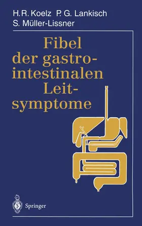 Koelz / Lankisch / Müller-Lissner |  Fibel der gastrointestinalen Leitsymptome | Buch |  Sack Fachmedien
