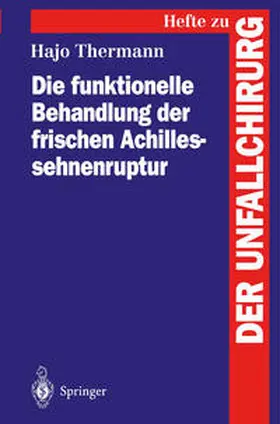 Thermann |  Die funktionelle Behandlung der frischen Achillessehnenruptur | Buch |  Sack Fachmedien