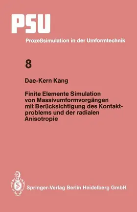 Kang |  Finite Elemente Simulation von Massivumformvorgängen mit Berücksichtigung des Kontaktproblems und der radialen Anisotropie | Buch |  Sack Fachmedien