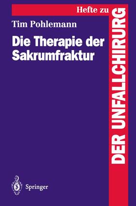Pohlemann | Die Therapie der Sakrumfraktur | Buch | 978-3-540-60150-0 | sack.de