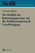 Weber |  Der Einfluß des Betreuungsgesetzes auf die freiheitsentziehende Unterbringung | Buch |  Sack Fachmedien