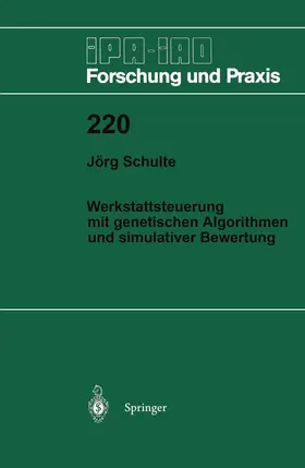 Schulte |  Werkstattsteuerung mit genetischen Algorithmen und simulativer Bewertung | Buch |  Sack Fachmedien