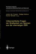 Frowein / Schuster / Wolfrum |  Völkerrechtliche Fragen der Strafbarkeit von Spionen aus der ehemaligen DDR | Buch |  Sack Fachmedien