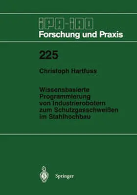 Hartfuss |  Wissensbasierte Programmierung von Industrierobotern zum Schutzgasschweißen im Stahlhochbau | Buch |  Sack Fachmedien