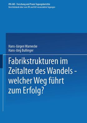 Bullinger / Warnecke | Fabrikstrukturen im Zeitalter des Wandels ¿ welcher Weg führt zum Erfolg? | Buch | 978-3-540-60722-9 | sack.de