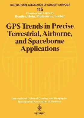 Beutler / Seeber / Hein |  GPS Trends in Precise Terrestrial, Airborne, and Spaceborne Applications | Buch |  Sack Fachmedien