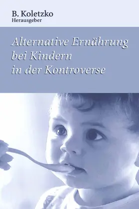 Koletzko |  Alternative Ernährung bei Kindern in der Kontroverse | Buch |  Sack Fachmedien