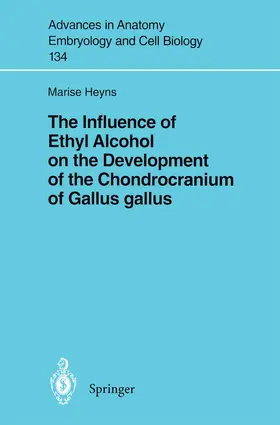 Heyns |  The Influence of Ethyl Alcohol on the Development of the Chondrocranium of Gallus gallus | Buch |  Sack Fachmedien