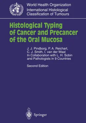 Pindborg / Reichart / Smith |  Histological Typing of Cancer and Precancer of the Oral Mucosa | Buch |  Sack Fachmedien