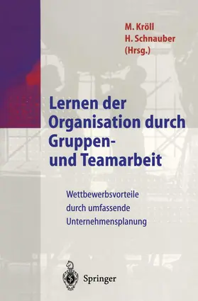 Schnauber / Kröll |  Lernen der Organisation durch Gruppen- und Teamarbeit | Buch |  Sack Fachmedien