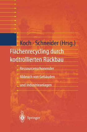 Schneider / Koch |  Flächenrecycling durch kontrollierten Rückbau | Buch |  Sack Fachmedien