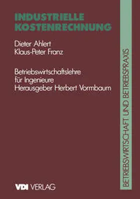 Ahlert / Franz / Vormbaum | Industrielle Kostenrechnung | Buch | 978-3-540-62158-4 | sack.de
