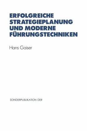Gaiser |  Erfolgreiche Strategieplanung und moderne Führungstechniken | Buch |  Sack Fachmedien
