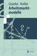 Holler / Goerke |  Arbeitsmarktmodelle | Buch |  Sack Fachmedien