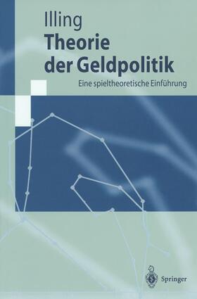 Illing | Theorie der Geldpolitik | Buch | 978-3-540-62716-6 | sack.de
