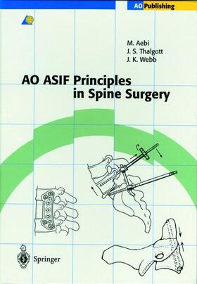 Webb / Thalgott / Aebi | AO ASIF Principles in Spine Surgery | Buch | 978-3-540-62763-0 | sack.de