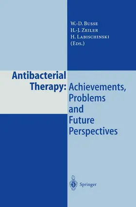 Busse / Zeiler / Labischinski |  Antibacterial Therapy: Achievements, Problems and Future Perspectives | Buch |  Sack Fachmedien