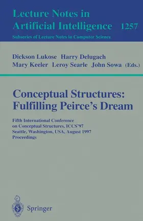Lukose / Delugach / Sowa |  Conceptual Structures: Fulfilling Peirce's Dream | Buch |  Sack Fachmedien