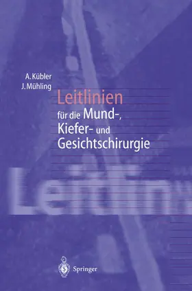 Kübler / Mühling |  Leitlinien für die Mund-, Kiefer- und Gesichtschirurgie | Buch |  Sack Fachmedien