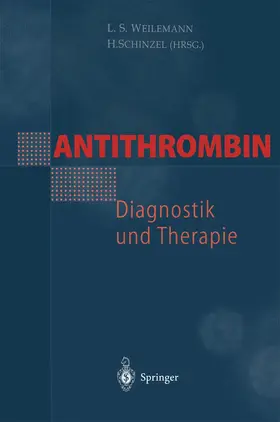 Schinzel / Weilemann |  Antithrombin - Diagnostik und Therapie | Buch |  Sack Fachmedien
