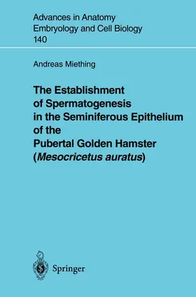 Miething |  The Establishment of Spermatogenesis in the Seminiferous Epithelium of the Pubertal Golden Hamster (Mesocricetus auratus) | Buch |  Sack Fachmedien