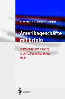 Kohlert / Regier / Delany | Amerikageschäfte mit Erfolg | Buch | 978-3-540-63842-1 | sack.de