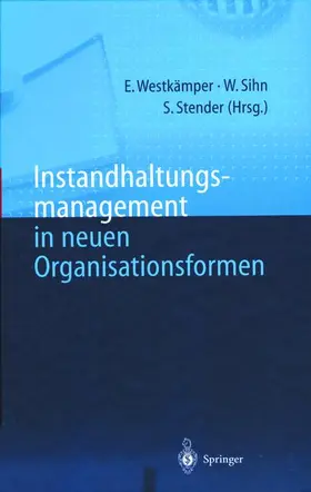 Westkämper / Stender / Sihn |  Instandhaltungsmanagement in neuen Organisationsformen | Buch |  Sack Fachmedien