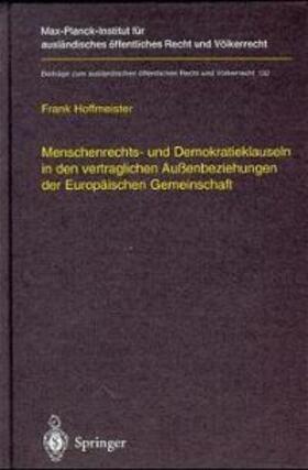 Hoffmeister | Menschenrechts- und Demokratieklauseln in den vertraglichen Außenbeziehungen der Europäischen Gemeinschaft | Buch | 978-3-540-64269-5 | sack.de
