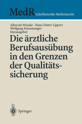 Wienke / Eisenmenger / Lippert | Die ärztliche Berufsausübung in den Grenzen der Qualitätssicherung | Buch | 978-3-540-64396-8 | sack.de