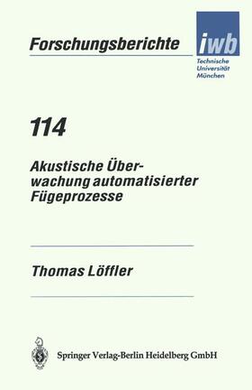 Löffler | Akustische Überwachung automatisierter Fügeprozesse | Buch | 978-3-540-64511-5 | sack.de