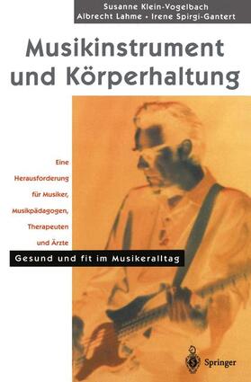 Klein-Vogelbach / Spirgi-Gantert / Lahme |  Musikinstrument und Körperhaltung | Buch |  Sack Fachmedien
