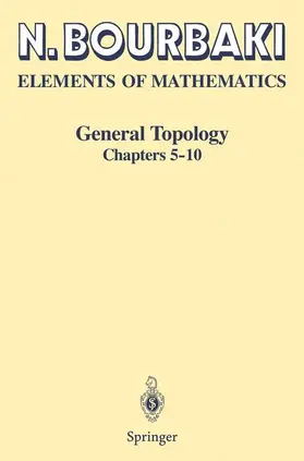 Bourbaki |  Elements of Mathematics. General Topology. Chapters 5-10 | Buch |  Sack Fachmedien