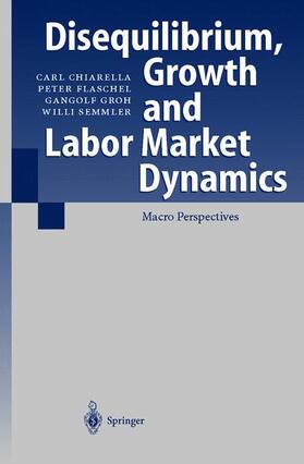 Chiarella / Flaschel / Semmler | Disequilibrium, Growth and Labor Market Dynamics | Buch | 978-3-540-64909-0 | sack.de