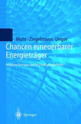 Mohr / Unger / Ziegelmann | Chancen erneuerbarer Energieträger | Buch | 978-3-540-65102-4 | sack.de