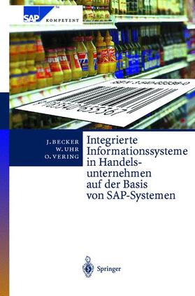 Becker / Uhr / Vering | Integrierte Informationssysteme in Handelsunternehmen auf der Basis von SAP-Systemen | Buch | 978-3-540-65536-7 | sack.de