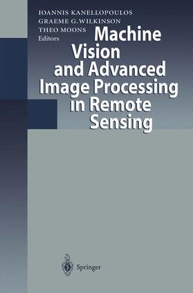 Kanellopoulos / Wilkinson / Moons | Machine Vision and Advanced Image Processing in Remote Sensing | Buch | 978-3-540-65571-8 | sack.de